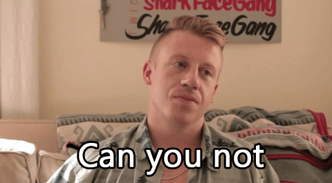... reaction, macklemore, funny, gif, ben haggerty, can you not, can u not