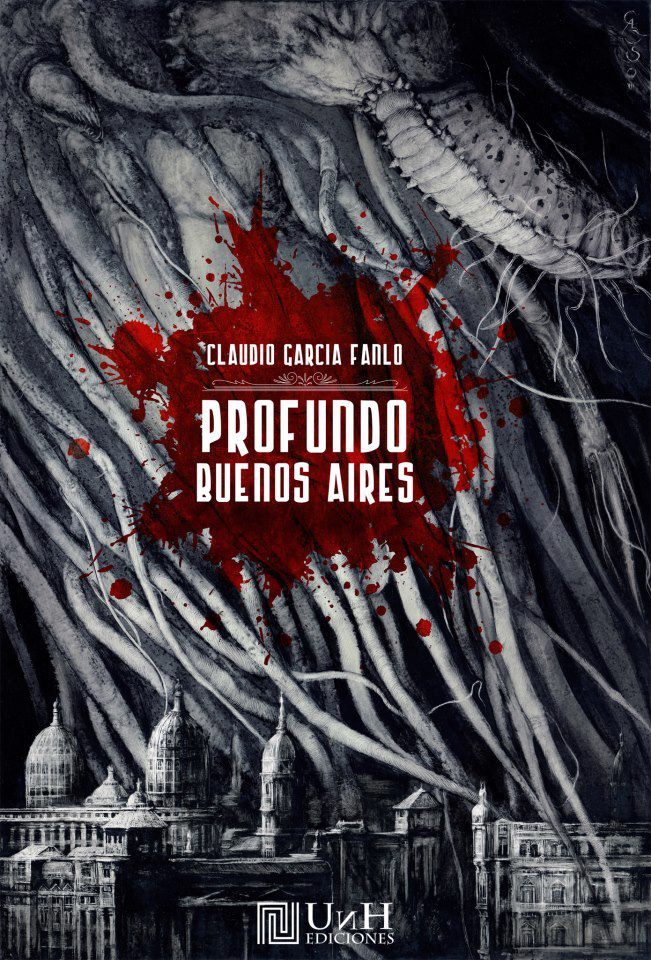 PROFUNDO BUENOS AIRES
Claudio García FanloUNH ediciones 2013