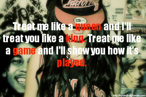 Treat me Like a queen, swag quote for girls