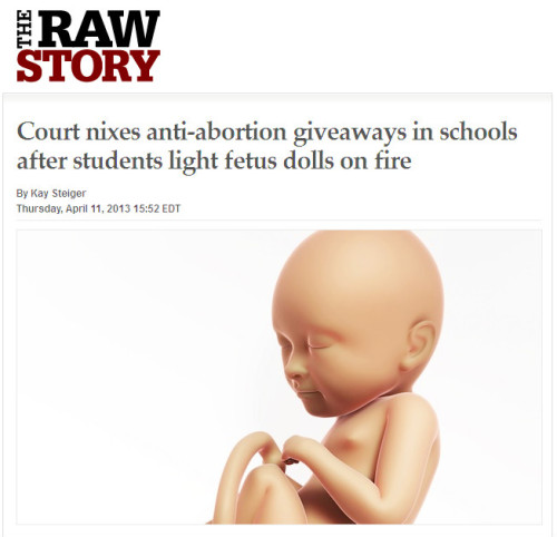 Raw Story - 'Court nixes anti-abortion giveaways in schools after students light fetus dolls on fire'