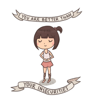 Don&#8217;t let those insecurities tell you bad things about yourself or make you feel any less than you are. Even the strongest people have insecurities, but they don&#8217;t let them run their lives. ^^Also, poll time! Should chibird get an instagram? Answer here: http://strawpoll.me/423272! It would be called &#8220;chibirdart&#8221; because &#8220;officialchibird" is not me!