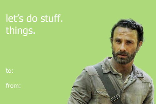 valentines the walking dead valentines day Rick Grimes valentines card doing stuff. things. the walking dead valentines valentines 2014 