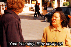 You! You dirty, filthy devil boy! - Mrs Kim