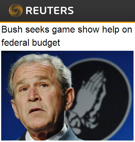 Reuters - 'Bush seeks game show help on federal budget'