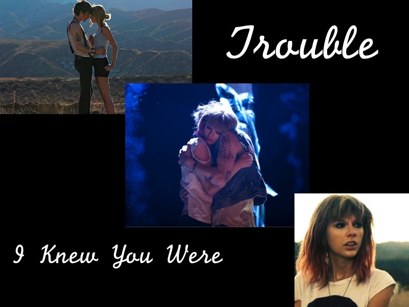 I Knew You Were Trouble...Taylor Swift