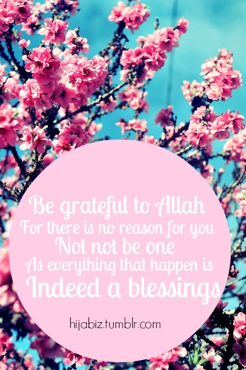 hijabiz:

Everything that happen is a blessings  even you may not realize it now.. 