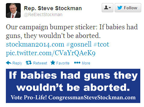 Steve Stockman tweet - 'Our campaign bumper sticker - If babies had guns, they wouldn't be aborted.'