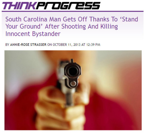 ThinkProgress - South Carolina Man Gets Off Thanks To 'Stand Your Ground' After Shooting And Killing Innocent Bystander