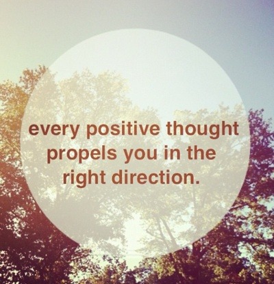 (every positive thought propels you in the right direction. via Inspiration)