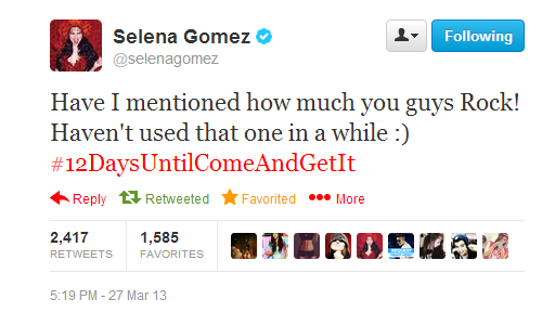 @selenagomez:Have I mentioned how much you guys Rock! Haven’t used that one in a while :) #12DaysUntilComeAndGetIt