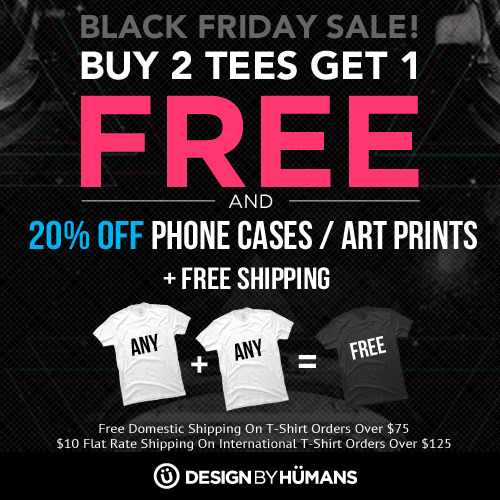  Black Friday Sale of Designer Graphic T-Shirts, Phone Cases and Wall Prints by Design By Humans&#8230;Sale Starts Wednesday November 27th to December 2nd.It’s the annual Black Friday to Cyber Monday sale at Design By Humans. Only difference this year is Black Friday Design By Humans now has graphic shirts, phone cases and wall art prints.Buy any 2 tees and get 1 classic Design by Humans tee free&#8230; There is also 20% off all phone cases, and 20% all art prints. This Black Friday to Cyber Monday sale is always a great chance to stock up on tees, phone cases, and new art for the rest of the season.Coupon Code: MrGoodDealBuy 2 DBH items get a Free DBH Classic Tee20% off all Phone Cases20% off all Art PrintsUse Coupon Code: MrGoodDeal until December 2nd to get the best prices on all Design By Humans gear&#8230;Sale Starts Wednesday November 27th to December 2nd.