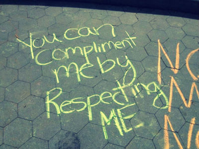 Street harassment is not a compliment!