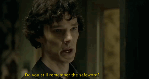 Sherlock Holmes asking if you remember the safeword