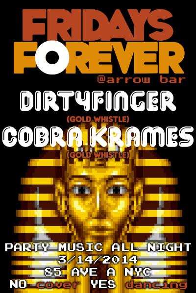 Fri: #FRIDAYSFOREVER w/ the @GOLDWHISTLENYC
homies @DIRTYFINGER & @cobrakrames at Arrow Bar! 
FRIDAYS FOREVER…Superhomies bringing you Superjams ALL night. This rounds guest we’ve got COBRA KRAMES! DIRTYFINGER(Black Label, Gold Whistle)&COBRA KRAMES(Gold Whistle)FREE PARTY!!!!!$6 BEER & A SHOT SPECIALSuperhomey Cobra Krames is the creator of Gold Whistle. The NYC party rocking record label and rager enablers… I’ve been playing his remixes for YEARS. Proper sounds for the get down.http://goldwhistle.com/Always Dirty:Dirtyfingerhttp://www.facebook.com/djdirtyfingerhttp://www.twitter.com/DIRTYFINGERhttp://soundcloud.com/dirtyfingerhttp://www.dirtyfinger.tumblr.com/
Check some sounds:  
Arrow bar is a fun lil’ spot. Basement dancefloor, cheap drinks, lots of spots to chill. Come through!
21+ No Cover 85 Ave A NYC (Get Facebooked)