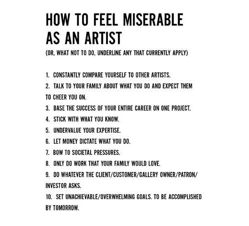 jeanotron:   ericalba:  How To Feel Miserable As An Artist