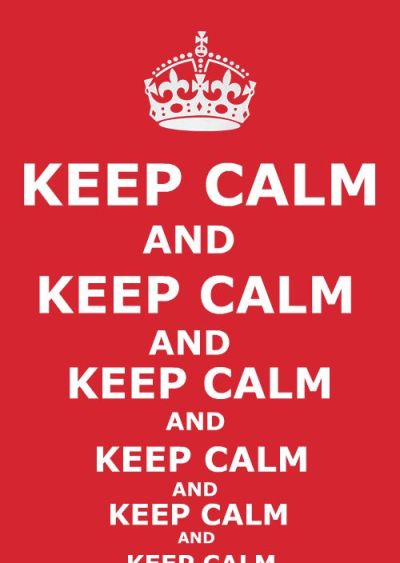 and keep calm and keep calm and keep calm and&#8230;