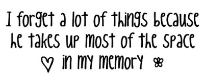 Eu esqueço um monte de coisas, porque ele ocupa a maior parte do 
espaço na minha memória.