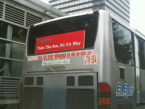 Tagline 
busway: “Take the bus, no it’s way”. Ha? Apa artinyaa?? via @jokoanwar