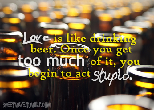 funny beer quotes. love is like eer, quotes