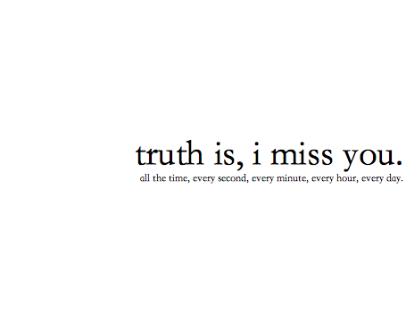 quotes on truth. truth is i miss you quotes,