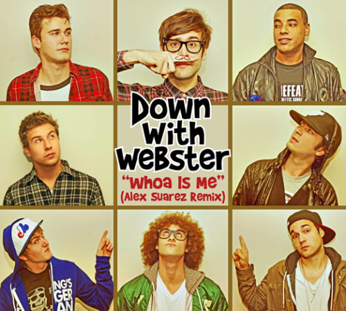 down with webster. Whoa Is Me Down With Webster