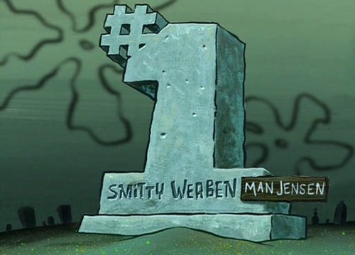  Spongebob say Smitty Werben JAGER Man Jensen. But the tombstone doesn't…
