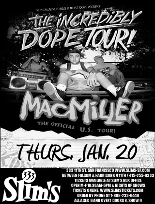 superduperjustin:  MAC MILLER IN SF. JANUARY 20TH 9PM-1AM @ SLIM’S. Who’s down!?  Who’s down?! You ain’t down!  I am though. :)