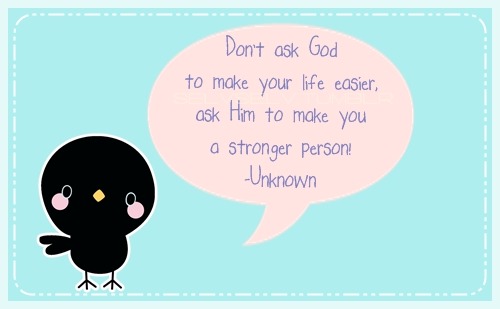 quotes about life and god. Donamp;#8217;t ask God to make