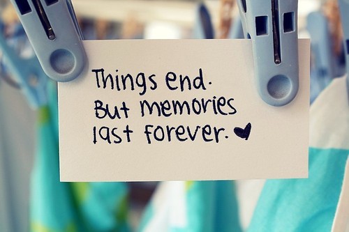 quotes on memories. Things end, but memories last