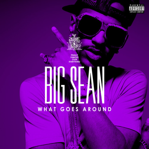 big sean what goes around download. New Music: Big Sean “What Goes
