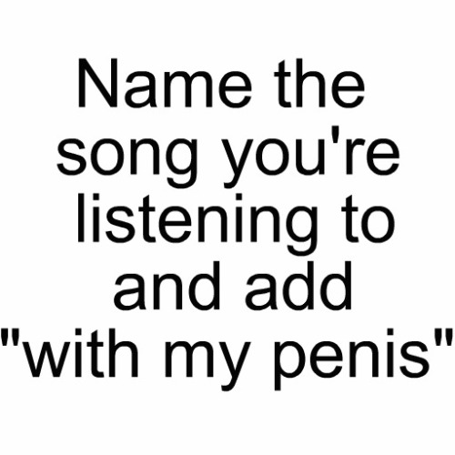 bowiesrebelrebel:

weesynthpixie:

rocknrollgypsy:

ladyystrange:

Silent Night with my penis. 

Turn Out The Lights with my penis xD

Super Freak with my Penis.
*Snickers*

 Skin Trade with my Penis
ohmygawd

The Girl Is Mine with my penis &#8230;&#8230; Wow