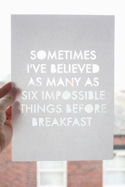 wordsoverpixels:

Sometimes I’ve believed as many as six impossible things before breakfast.