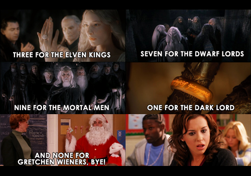 #lord of the rings #mean girls #gretchen wieners #funny #film #quote