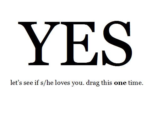 glitter-whore:  i did it like 5 times and got yes every time :) 