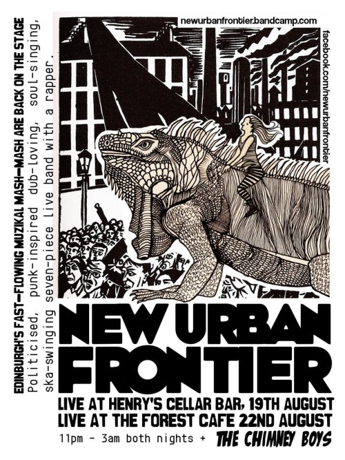 New Urban Frontier &amp; Chimney Boys
August 22, 11pm
Bristo Hall

Politicised, punk-inspired, dub-loving, soul-singing, ska-swinging, seven-piece live band with a rapper!

Edinburgh&#8217;s resident fast-paced muzikal mash mash &#8216;New Urban Frontier&#8217; are joined on stage by the riotously wonderful folk of the Chimney Boys, all the way from Kent. Get your feet moving, and come celebrate the end of the summer and the launch of our latest E.P. &#8216;Climbing The Walls Of Babylon&#8217;.