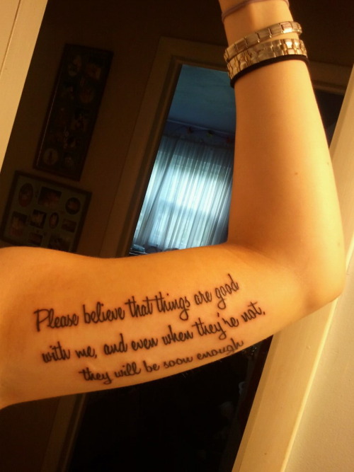 This is my third tattoo and definitely the most meaningful It's a quote 