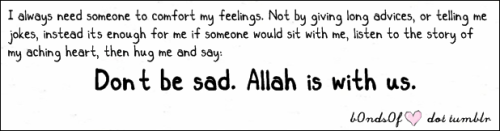 islamic-quotes:

Don’t be sad
