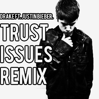 Justin Bieber ft  Drake   Trust Issues