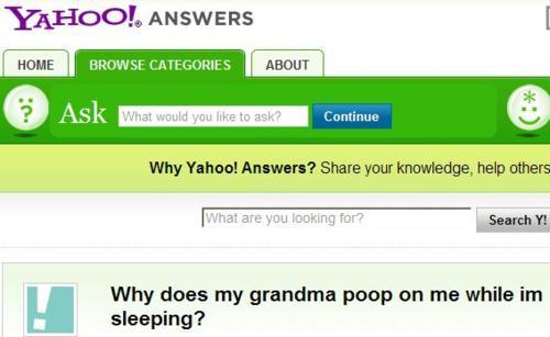  Yahoo! Answers (Fail) Where we find legit questions and answers to our every day problems 