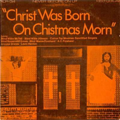 (V/A) — Christ Was Born On Christmas Morn (Historical, 1971 **HLP-34)
“Pre-war gospel perfections” courtesy of Ghost Capital.