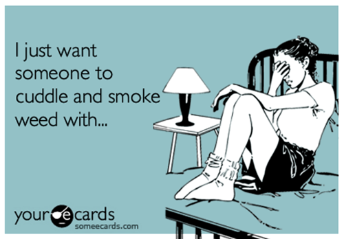 your ecards funny. 1 month ago | Tags: cuddle weed yourecards your ecards ecards funny smoke 