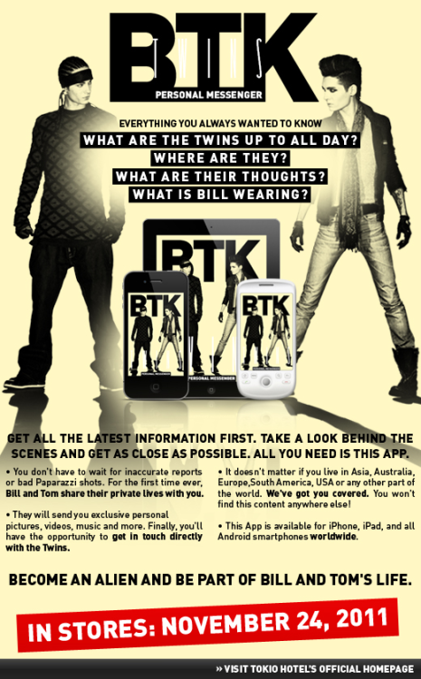 BTK App: In stores November 24, 2011

The BTK App is available for iPhones, iPad and all Android smartphones WORLDWIDE!