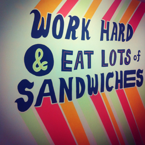 &#8220;work hard &amp; eat sandwiches&#8221;
