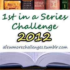 Are you an avid series reader? Do you want to give a few new series a try? Then this is the reading challenge for you! Participants in the 1st in a Series Challenge decide to start a certain number of series in 2012 and then share their reviews with the community!
(This challenge has previously been hosted at J. Kaye’s Book Blog, Royal Reviews, and A Few More Pages)
Interested in joining the fun? Here are the guidelines:
1.  Anyone can join. You don’t need a blog to participate. If you’re not  a blogger, you can post your reviews at a review site like Goodreads, LibraryThing, or Shelfari and link them up here. 2. There are four levels for this challenge:
Series Novice: Read 3 books that are the first in any  series.
Series Lover: Read 6 books that are the first in any series.
Series Expert: Read 12 books that are the first in any  series. 
Series Fanatic: Read 20 books that are the first in any  series.
You can list your books in advance or just put them in a wrap up  post. If you list them, feel free to change them as  the mood takes you.  Any genre counts. Any book format counts. 3. The challenge runs from January 1 through December 31, 2012. 4. You can join anytime between now and December 31, 2012.
5. A post will be created here where you can link-up your reviews and visit the reviews of other participants.
6. If you’re a blogger, write up a sign-up post that includes the URL to  this post so that others can join in. Feel free to use the button! You can grab the code you need from the box in the right sidebar.
If you write up a sign-up post, enter the direct link to that post when you sign up here so we can find it easily. Otherwise, link away!

