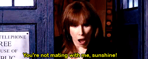 Donna You're not mating with me sunshine