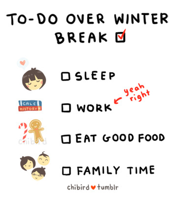My winter break has officially started! And I’m going to get up ridiculously early tomorrow to visit family. (X Happy holidays you all! Hope to draw over break, but my computer access might be limited~