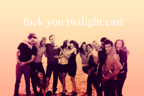 fuckyoutwilightcast:


fuck you, twilight cast!

this blog is made for every single fan of these amazing people.we are here to spam your dash with the beautifulness and awesomeness of the twilight cast. Also their other projects. join us today!
