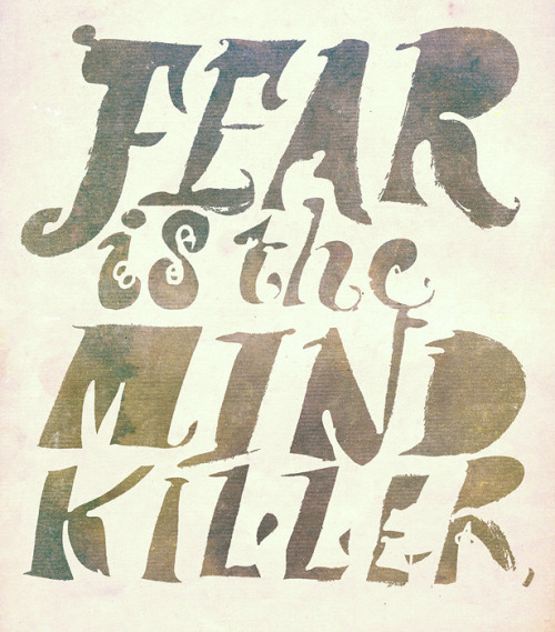 <br />I must not fear.Fear is the mind-killer.Fear is the little-death that brings total obliteration.I will face my fear.I will permit it to pass over me and through me.And when it has gone past I will turn the inner eye to see its path.Where the fear has gone there will be nothing.Only I will remain.<br />The Bene Gesserit Litany Against Fear<br />
