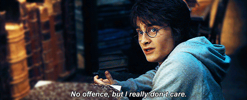 Harry Potter: No offense, but I really don't care
