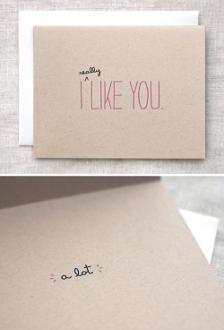 designersof:

I Like You card. 100% recycled/100% post consumer fiber. :)
My shop. My tumblr.

